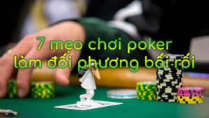 Những mẹo chơi poker hiệu quả khiến đối thủ bối rối